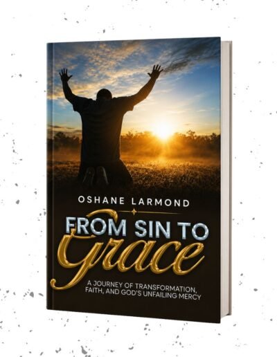 From Sin to Grace by Oshane Larmond, a Christian inspirational book about faith, redemption, spiritual transformation, and God's unfailing mercy.