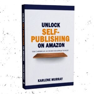 Front cover of Unlock Self-Publishing on Amazon by Karlene Murray, a practical guide for Caribbean authors using Amazon KDP.